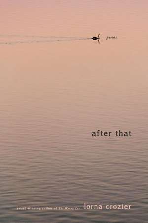 After That: Poems de Lorna Crozier