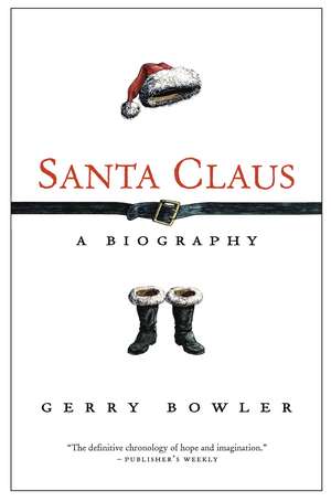 Santa Claus: A Biography de Gerry Bowler