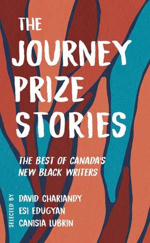 The Journey Prize Stories 33: The Best of Canada's New Black Writers de David Chariandy