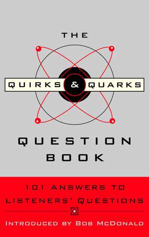 The Quirks & Quarks Question Book: 101 Answers to Listeners' Questions de CBC