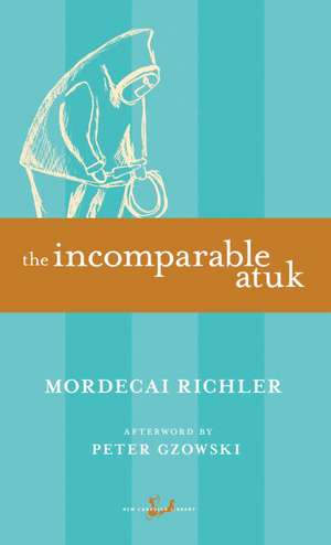 The Incomparable Atuk de Mordecai Richler