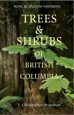 Trees and Shrubs of British Columbia de T. Christopher Brayshaw