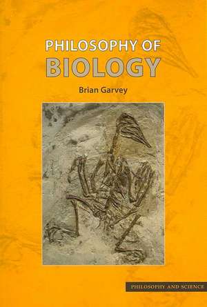 Philosophy of Biology de Brian Garvey