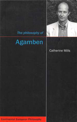 The Philosophy of Agamben de Catherine Mills