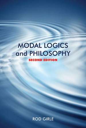 Modal Logics and Philosophy: Second Edition de Rod Girle