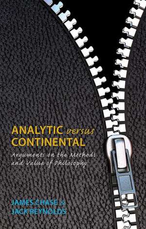 Analytic versus Continental: Arguments on the Methods and Value of Philosophy de James Chase