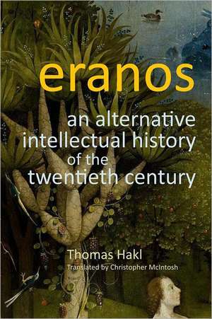 Eranos: An Alternative Intellectual History of the Twentieth Century de Hans Thomas Hakl