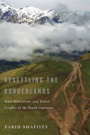 Resettling the Borderlands de Farid Shafiyev