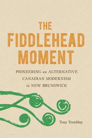 The Fiddlehead Moment de Tony Tremblay