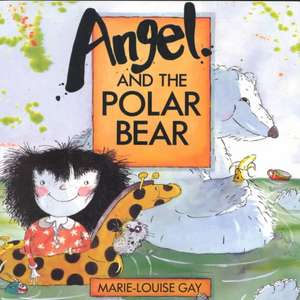 Angel and the Polar Bear de Marie-Louise Gay