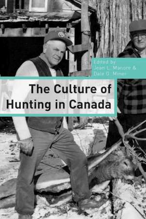 The Culture of Hunting in Canada de Jean L. Manore