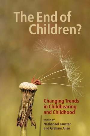 The End of Children?: Changing Trends in Childbearing and Childhood de Nathanael Lauster