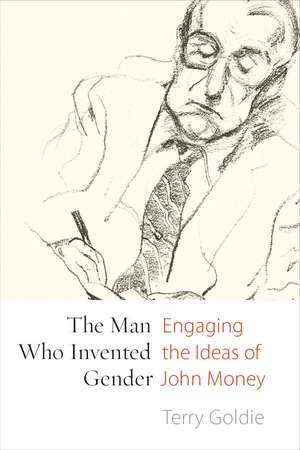 The Man Who Invented Gender: Engaging the Ideas of John Money de Terry Goldie