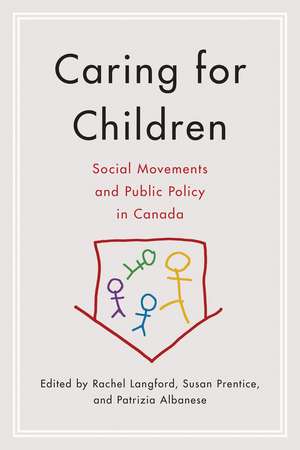 Caring for Children: Social Movements and Public Policy in Canada de Rachel Langford