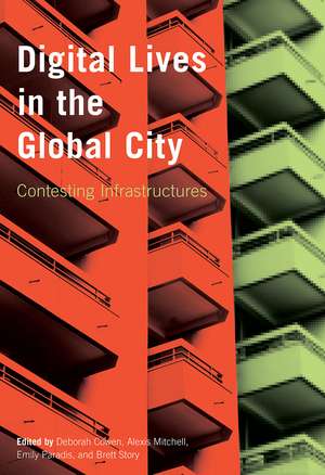 Digital Lives in the Global City: Contesting Infrastructures de Deborah Cowen