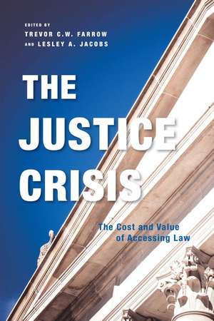 The Justice Crisis: The Cost and Value of Accessing Law de Trevor C. W. Farrow