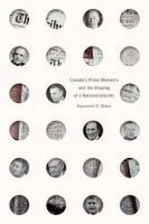 Canada’s Prime Ministers and the Shaping of a National Identity de Raymond B. Blake