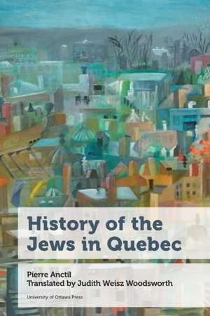 History of the Jews in Quebec de Pierre Anctil