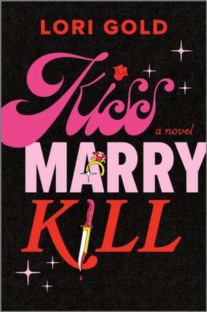 Kiss, Marry, Kill de Lori Gold