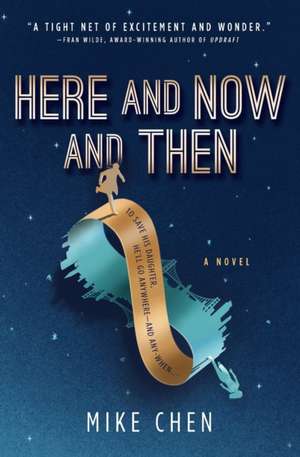 Here and Now and Then de Mike Chen