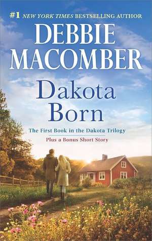 Dakota Born: The Farmer Takes a Wife de Debbie Macomber