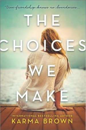 The Choices We Make de Karma Brown