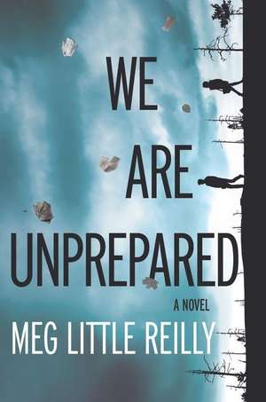 We Are Unprepared de Meg Little Reilly