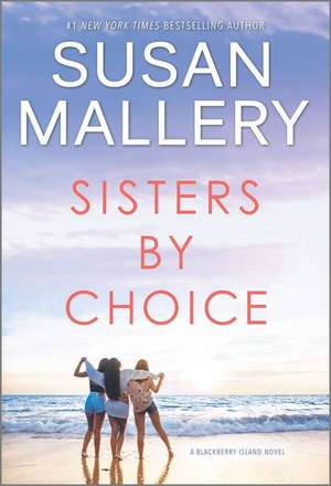 Sisters by Choice de Susan Mallery