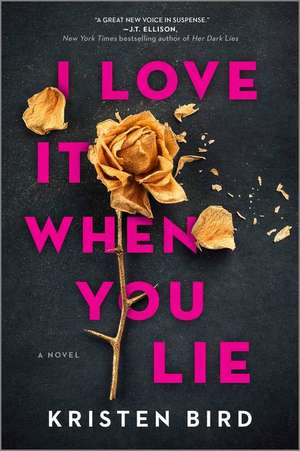 I Love It When You Lie de Kristen Bird