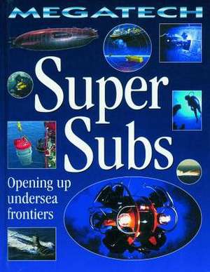 Super Subs: Opening Up Undersea Frontiers de David Jefferis