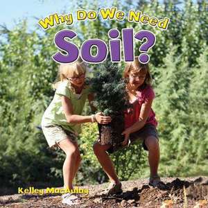 Why Do We Need Soil? de Kelley MacAulay