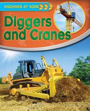 Diggers and Cranes de Clive Gifford