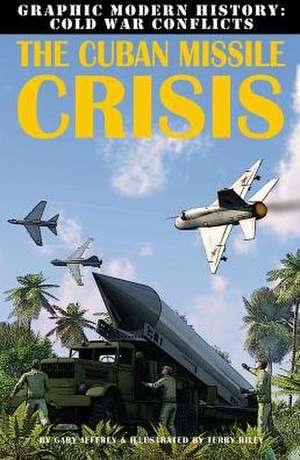 The Cuban Missile Crisis de Gary Jeffrey