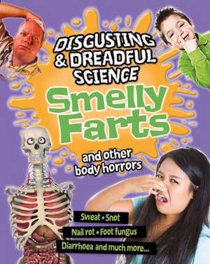 Smelly Farts and Other Body Horrors de Anna Claybourne