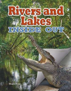 Rivers and Lakes Inside Out de Megan Kopp