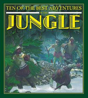 Ten of the Best Adventures in the Jungle de David West