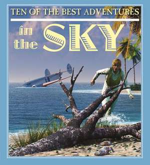 Ten of the Best Adventures in the Sky de David West