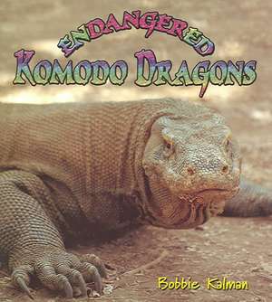 Endangered Komodo Dragons de Bobbie Kalman