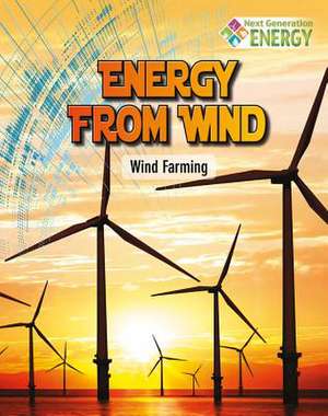 Energy from Wind: Wind Farming de Megan Kopp