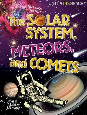 The Solar System, Meteors, and Comets de Clive Gifford