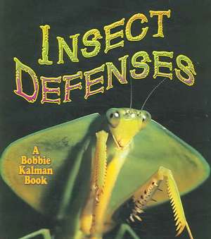 Insect Defenses de Bobbie Kalman