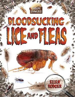 Bloodsucking Lice and Fleas de Ellen Rodger