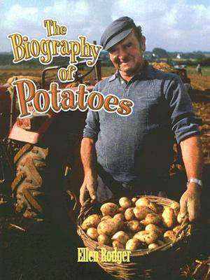 The Biography of Potatoes de Ellen Rodger