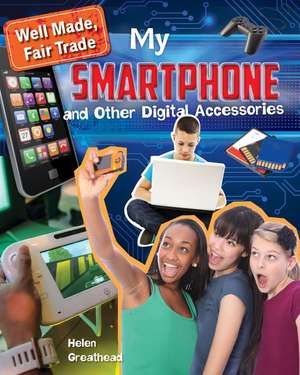 My Smartphone and Other Digital Accessories de Helen Greathead