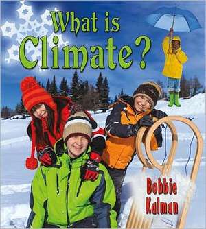 What Is Climate? de Bobbie Kalman
