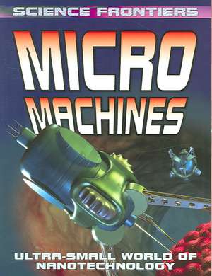 Micro Machines: Ultra-Small World of Nanotechnology de David Jefferis