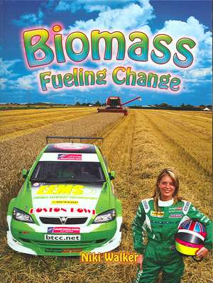 Biomass: Fueling Change de Niki Walker