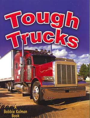 Tough Trucks de Bobbie Kalman