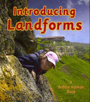 Introducing Landforms de Bobbie Kalman