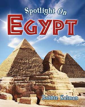 Spotlight on Egypt de Bobbie Kalman